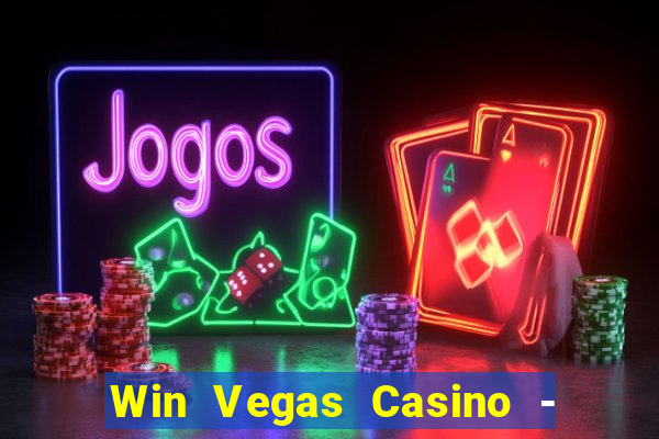 Win Vegas Casino - 777 Pokies