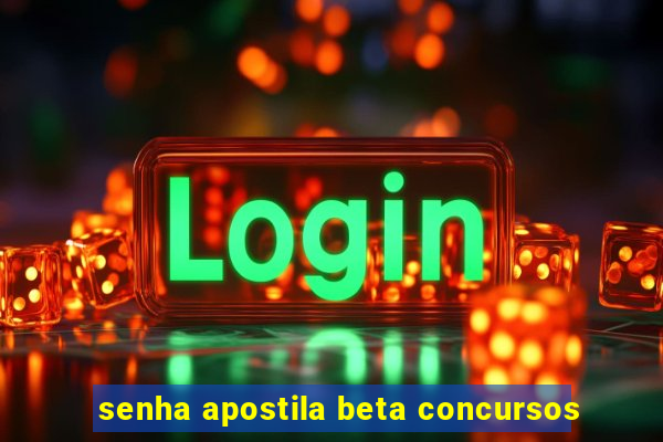 senha apostila beta concursos