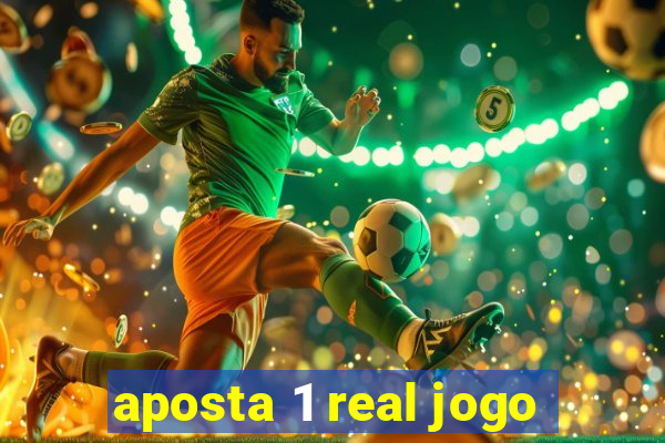 aposta 1 real jogo