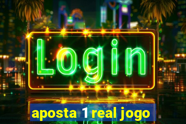 aposta 1 real jogo