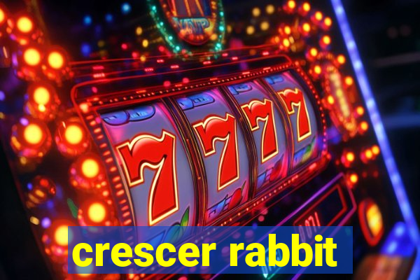 crescer rabbit