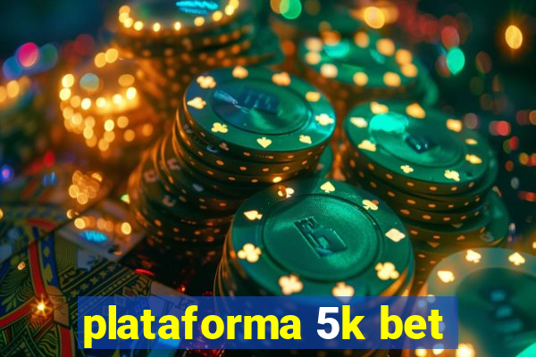 plataforma 5k bet