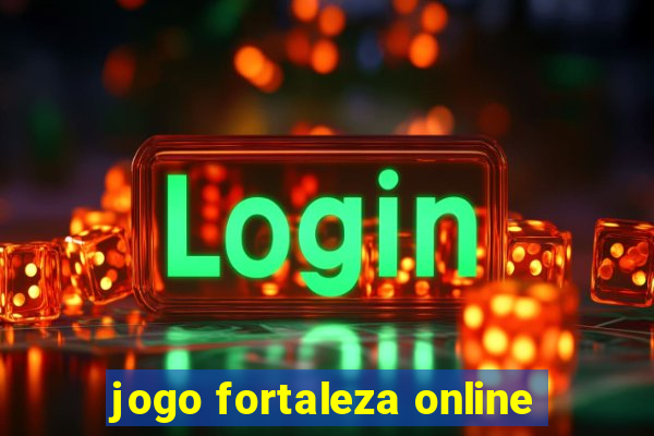 jogo fortaleza online