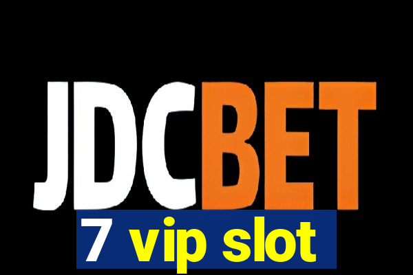 7 vip slot