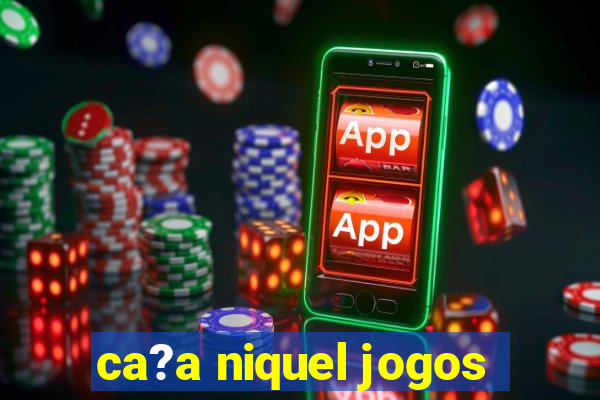 ca?a niquel jogos