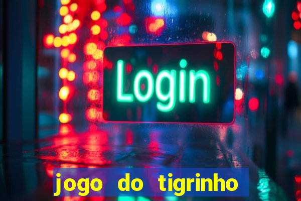 jogo do tigrinho sem depositar