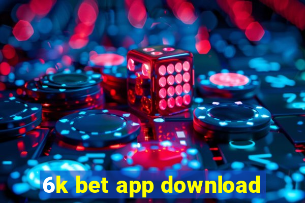 6k bet app download