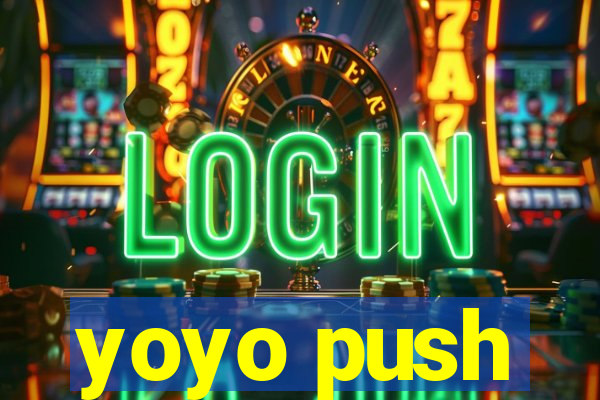 yoyo push