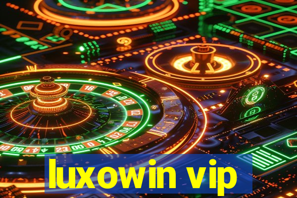 luxowin vip