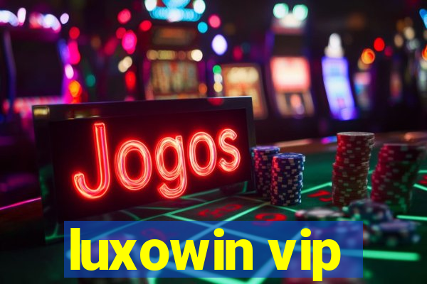 luxowin vip