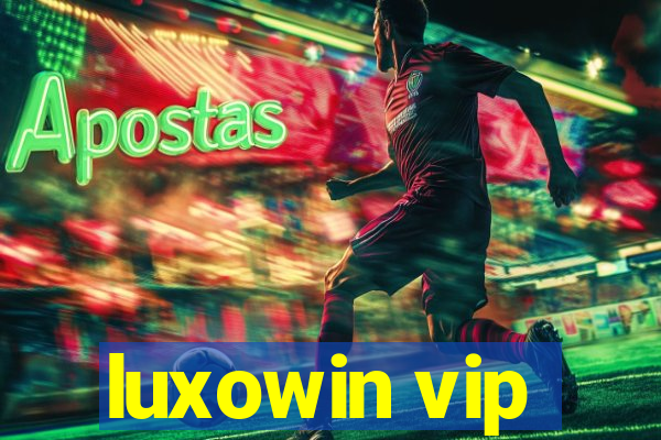 luxowin vip