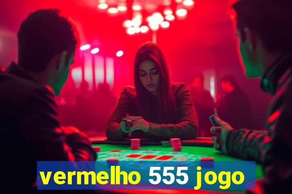 vermelho 555 jogo