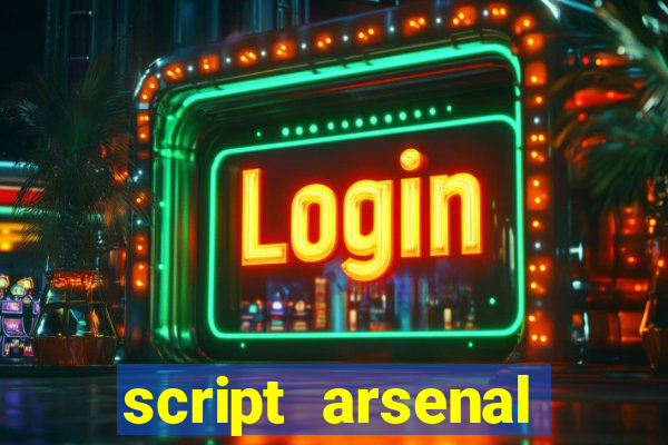 script arsenal pastebin aimbot