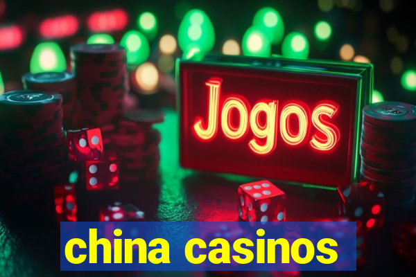 china casinos