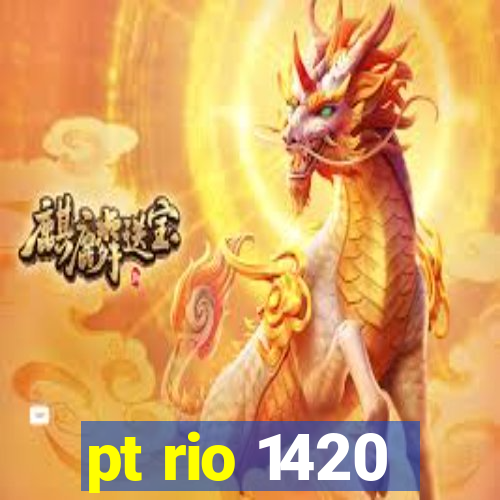 pt rio 1420