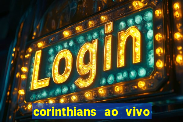 corinthians ao vivo multi canais