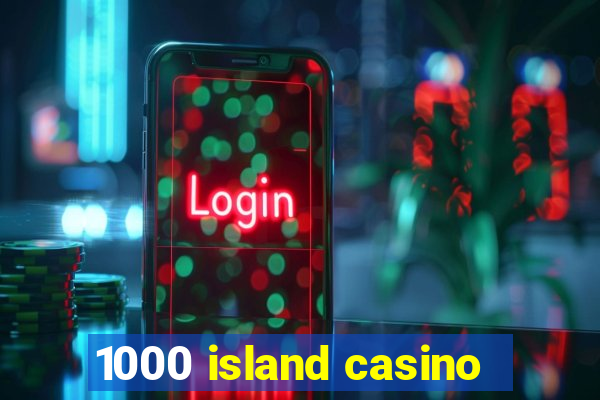 1000 island casino