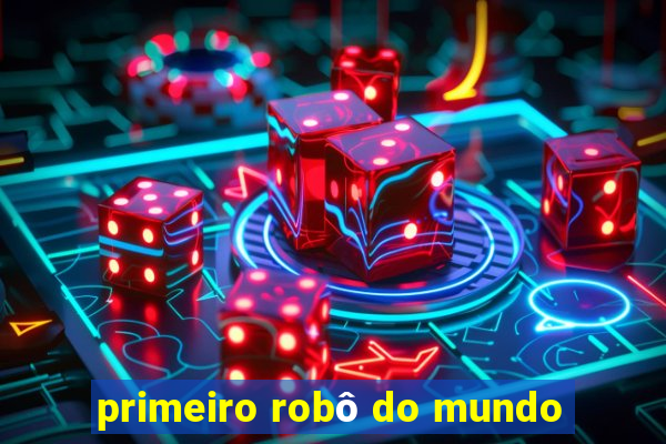 primeiro robô do mundo