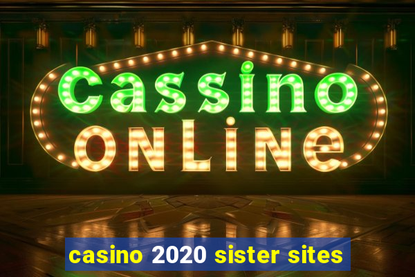 casino 2020 sister sites