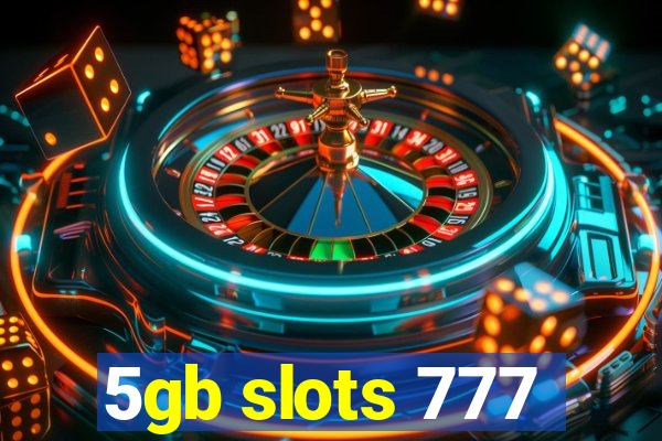 5gb slots 777