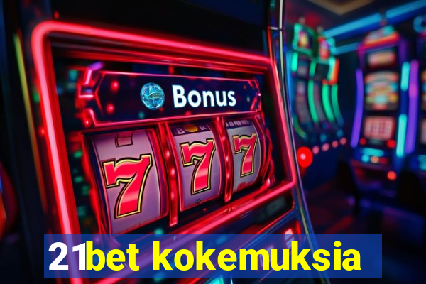 21bet kokemuksia