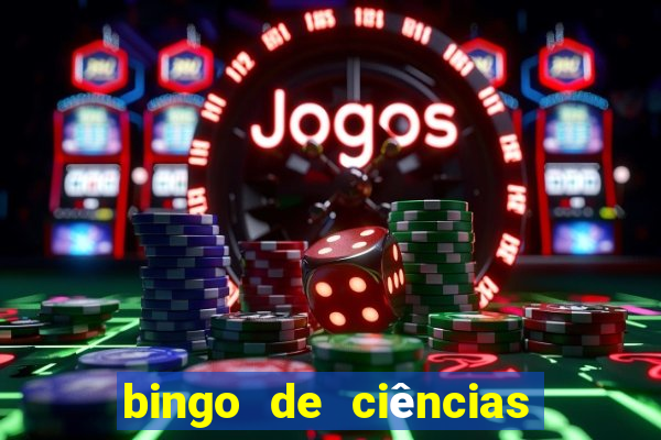 bingo de ciências 8 ano