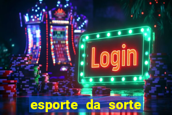 esporte da sorte casino como jogar