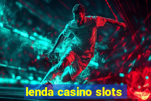 lenda casino slots