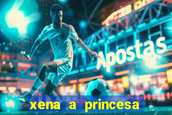 xena a princesa guerreira online