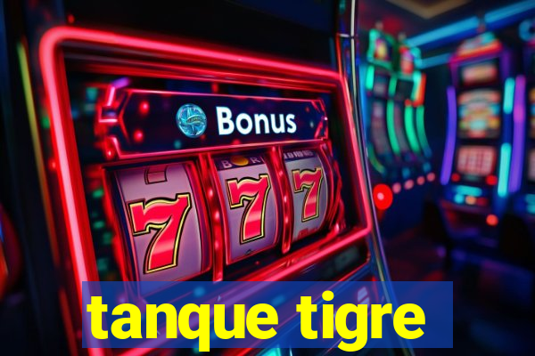 tanque tigre