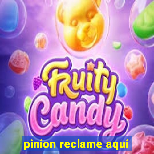 pinion reclame aqui