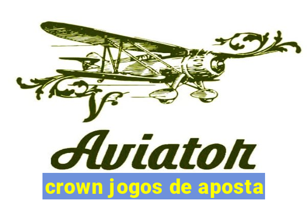 crown jogos de aposta