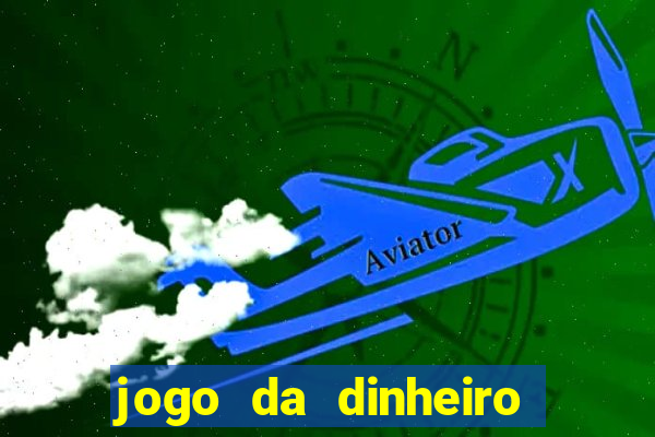 jogo da dinheiro sacar pix