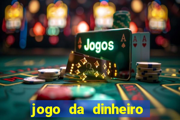 jogo da dinheiro sacar pix