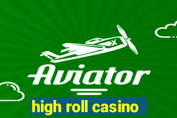 high roll casino