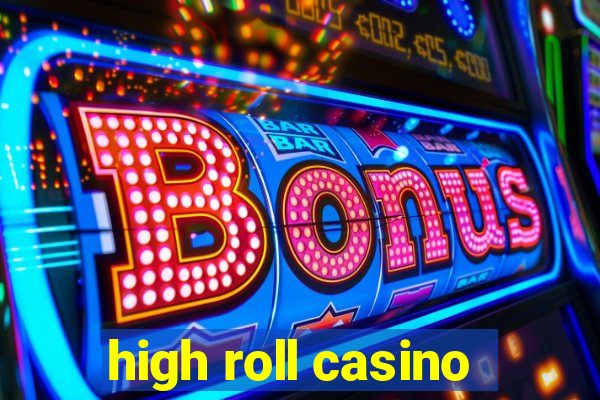 high roll casino