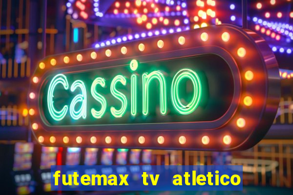 futemax tv atletico x botafogo