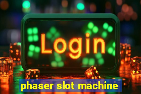 phaser slot machine