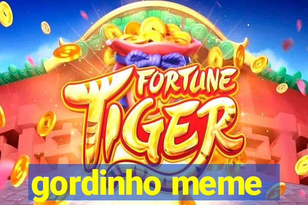 gordinho meme