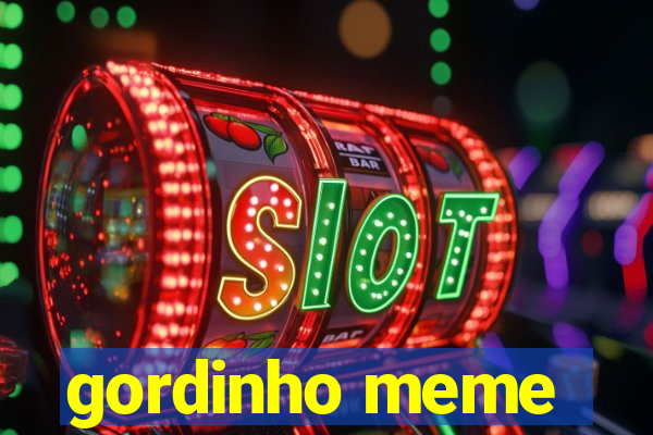 gordinho meme