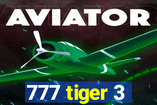 777 tiger 3