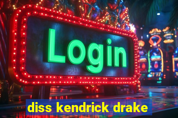 diss kendrick drake