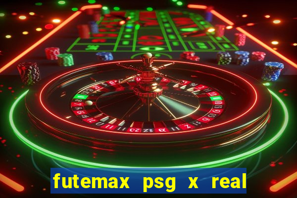 futemax psg x real madrid ao vivo