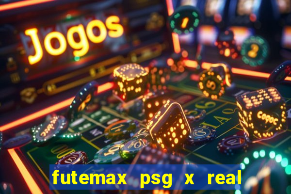 futemax psg x real madrid ao vivo