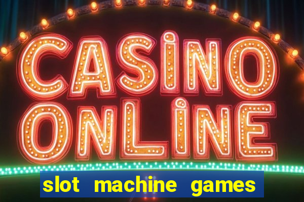 slot machine games online real money