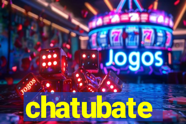 chatubate