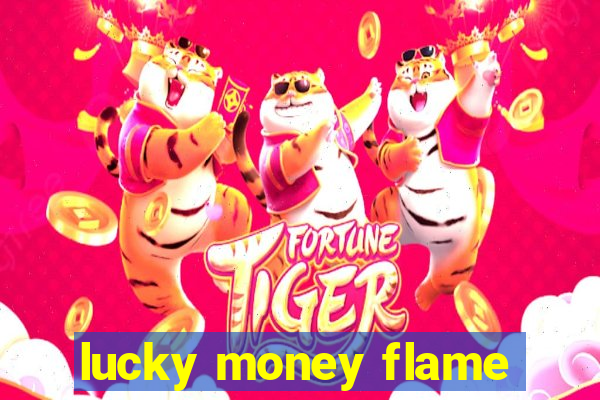 lucky money flame