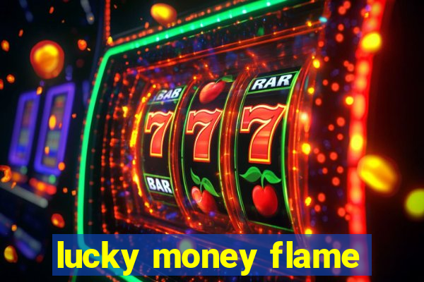 lucky money flame