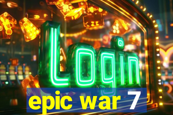 epic war 7