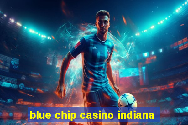 blue chip casino indiana